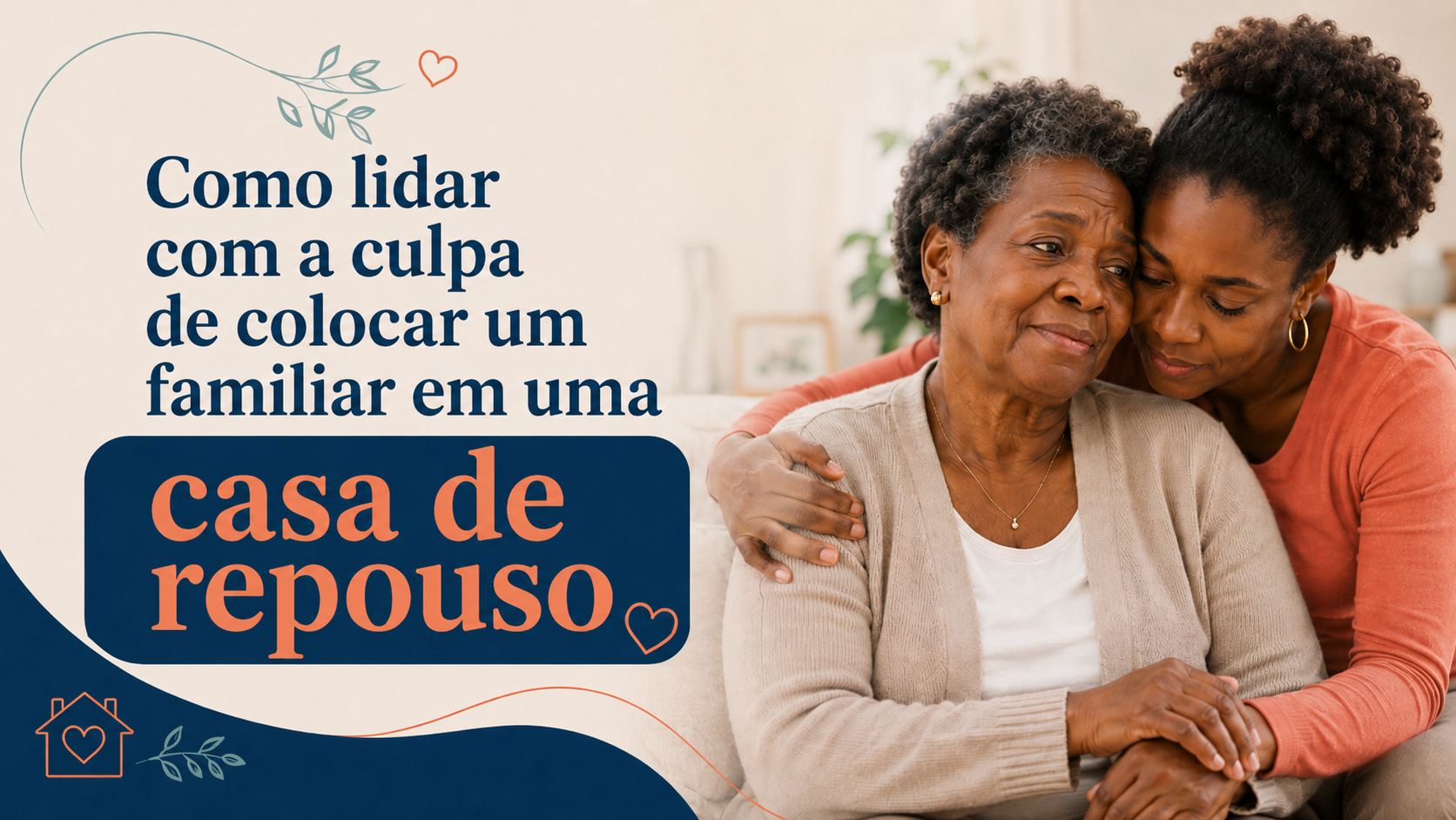 Como lidar com a culpa de colocar um familiar em casa de repouso